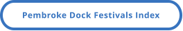Pembroke Dock Festivals Index
